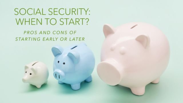 When Should You Start Taking Social Security? Pros and Cons by Age